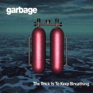 The Trick Is To Keep Breathing - Garbage (CDs)