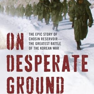 On Desperate Ground: The Epic Story of Chosin Reservoir--The Greatest Battle of the Korean War - Sides, Hampton (CDs)
