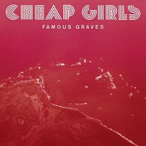 Famous Graves - Cheap Girls (CDs)