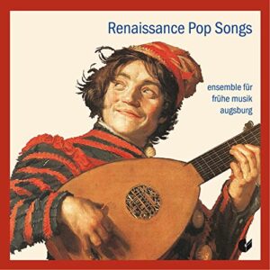 Renaissance Pop Songs - Ensemble Fur Fruhe Musik Augsburg (CDs)