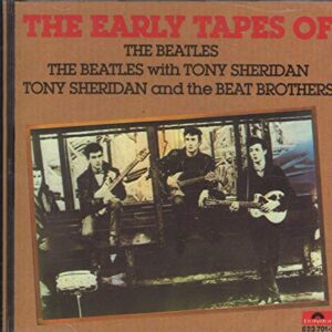 The Early Tapes Of The Beatles with Tony Sheridan and the Beat Brothers [Audio CD] The Beatles and Tony Sheridan and the Beat Brothers (CDs)