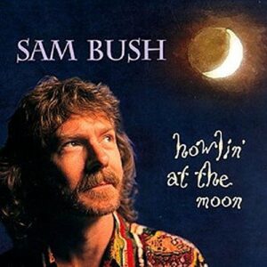 Howlin' At The Moon - Sam Bush (CDs)