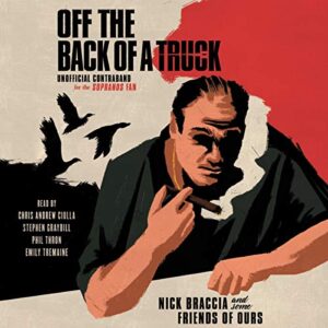 Off the Back of a Truck: Unofficial Contraband for the Sopranos Fan - Braccia, Nick (CDs)