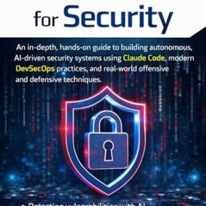Claude Code for Security : Using AI to Detect Vulnerabilities, Enforce OWASP Standards, and Build Secure Software with DevSecOps Automation (English Edition) - Babbit, Frank (CDs)