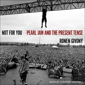 Not For You: Pearl Jam and the Present Tense - Ronen Givony (CDs)