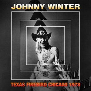 Texas Firebird - Chicago 1978-JOHNNY WINTER (CDs)