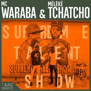Supreme Talent Show - MC WARABA & MELEKE TCHATCHO (CDs)