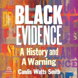 Black Evidence: A History and a Warning - Smith, Candis Watts (CDs)