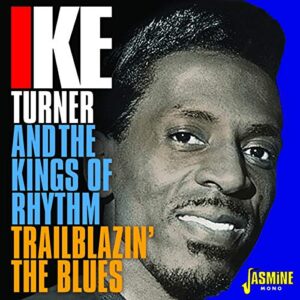 Trailblazin' The Blues.. - Turner, Ike & The Kings Of Rhythm (CDs)