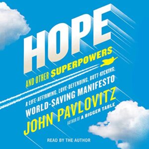 Hope and Other Superpowers: A Life-Affirming, Love-Defending, Butt-Kicking, World-Saving Manifesto - Pavlovitz, John (CDs)