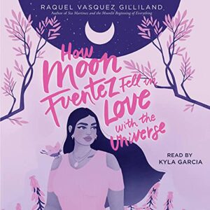 How Moon Fuentez Fell in Love with the Universe - Gilliland, Raquel Vasquez (CDs)