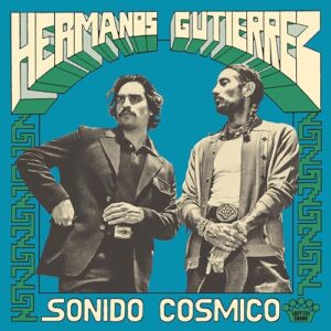 Sonido Cosmico - Hermanos Gutiérrez (CDs)