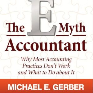 The E-Myth Accountant: Why Most Accounting Practices Don't Work and What to Do about It - Gerber, Michael E (CDs)