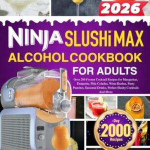 Ninja Slushi Max Alcohol Cookbook For Adults: Over 200 Frozen Cocktail Recipes for Margaritas, Daiquiris, Piña Coladas, Wine Slushes, Party Punches, Seasonal Drinks, Perfect Slushy Cocktails And More - S. Alcorn, Ethan (Cervejas)
