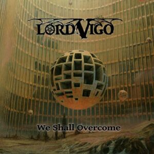 We Shall Overcome (Slipsleeve Packaging - Lord Vigo (CDs)