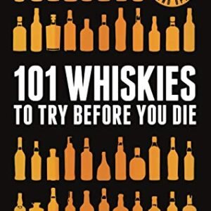 101 Whiskies to Try Before You Die (Revised and Updated): 4th Edition (English Edition) - Buxton, Ian (Bebidas)