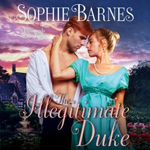 The Illegitimate Duke: Diamonds in the Rough: 3 - Barnes, Sophie (CDs)