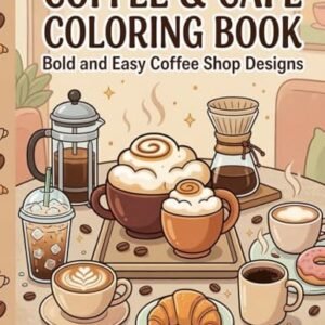 Coffee & Cafe Coloring Book for Adults and Teens: Bold and Easy Coffee Cups, Lattes, Espresso, Cafe Treats and Cozy Coffee Shop Scenes to Color | Relaxing Coffee Lover Coloring Pages - tomiko, t (Café)