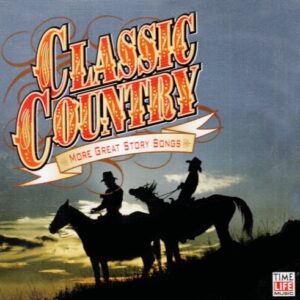Classic Country: More Great Story Songs [Audio CD] Hank Williams; Johnny Horton; Lorne Greene; Marty Robbins; Kris Kristofferson; Johnny Cash; Willie Nelson; Waylon Jennings; Tanya Tucker and Bill Anderson - Hank Williams (CDs)