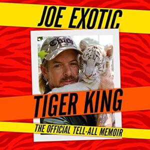 Tiger King: The Official Tell-All Memoir - Exotic, Joe (CDs)
