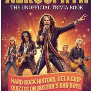 The Unofficial Aerosmith Trivia Book: 490 Hard Rock History, Get a Grip Quizzes on Boston’s Bad Boys | The Blue Army Handbook (Facts, Quizzes, and Stories) (The Ultimate Musician Quiz Series) - Madelline, Aretha (CDs)