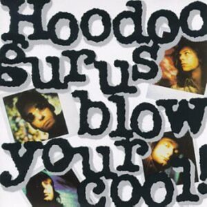 Blow Your Cool - Hoodoo Gurus (CDs)