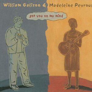 Got You on My Mind - William Galison / Madeleine Peyroux (CDs)