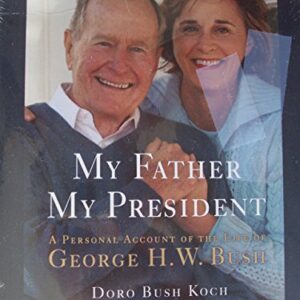 My Father, My President: A Personal Account of the Life of George H. W. Bush - Koch, Doro Bush (CDs)