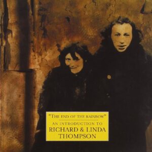 The End of the Rainbow: An Introduction to Richard & Linda Thompson [Audio CD] Richard Thompson & Linda (CDs)