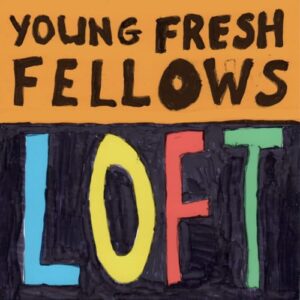 Loft - Young Fresh Fellows (CDs)