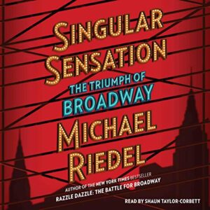 Singular Sensation: The Triumph of Broadway - Riedel, Michael (CDs)