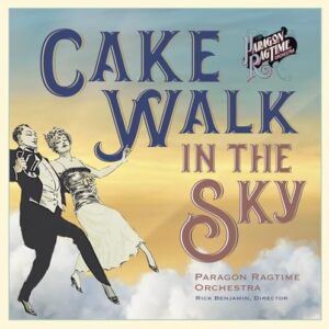 Cake-Walk In The Sky - Paragon Ragtime Orchestra / Rick Benjamin (CDs)