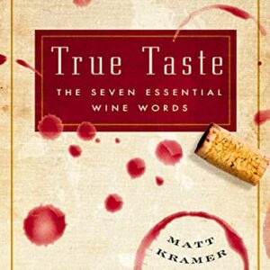 True Taste: The Seven Essential Wine Words - Kramer, Matt (Vinhos)