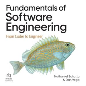 Fundamentals of Software Engineering: From Coder to Engineer - Vega, Dan (CDs)