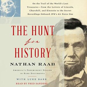 The Hunt for History: On the Trail of the World's Lost Treasures--From the Letters of Lincoln, Churchill, and Einstein to the Secret Recordings Onboard Jfk's Air - Raab, Nathan (CDs)