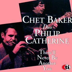 There Will Never Be Another You - Baker, Chet / Catherine, Philip (CDs)