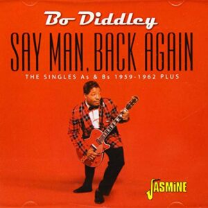 Say Man, Back Again - The Singles As & Bs, 1959-1962 Plus - Bo Diddley (CDs)