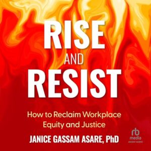 Rise and Resist: How to Reclaim Workplace Equity and Justice - Asare, Janice Gassam (CDs)
