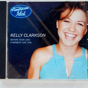 Before Your Love/A Moment Like This [Audio CD] Clarkson, Kelly (CDs)