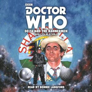 Doctor Who: Delta and the Bannermen: 7th Doctor Novelisation (BBC 7th Doctor Novelisation) [Idioma Inglés] - Kohll, Malcolm (CDs)