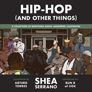 Hip-Hop (and Other Things): A Collection of Questions Asked, Answered, Illustrated - Serrano, Shea (CDs)
