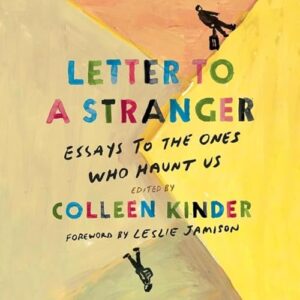 Letter to a Stranger Lib/E: Essays to the Ones Who Haunt Us - Kinder, Colleen (CDs)