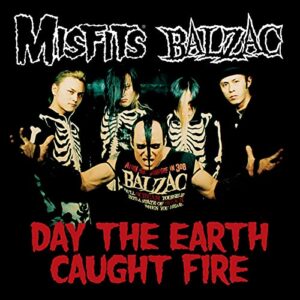 Day The Earth Caught Fire - Misfits/Balzac (CDs)