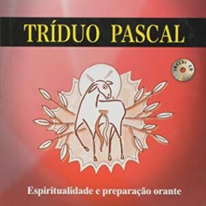 Tríduo Pascal - Inclui CD: Espiritualidade e preparação orante - Lelo, Antonio Francisco (CDs)