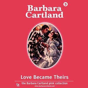 Love Became Theirs - Cartland, Barbara (CDs)