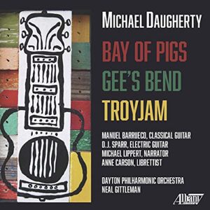 Michael Daugherty: Bay of Pigs, Gee's Bend & TROYJAM - Dayton Philharmonic Orchestra (CDs)