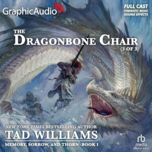 The Dragonbone Chair (3 of 3) [Dramatized Adaptation]: Memory, Sorrow, and Thorn 1 - Williams, Tad (CDs)