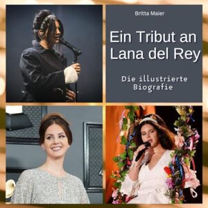 Ein Tribut an Lana del Rey: Die illustrierte Biografie (German Edition) - Maier, Britta (CDs)