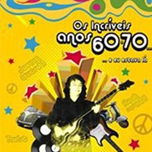 Os Incríveis Anos 60-70... E Eu Estava Lá - Benvenuti, Nenê (CDs)