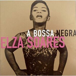 A Bossa Negra - Elza Soares (CDs)